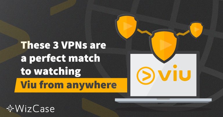 ثلاث طرق ذكية تمكنك من مشاهدة Viu في أي مكان