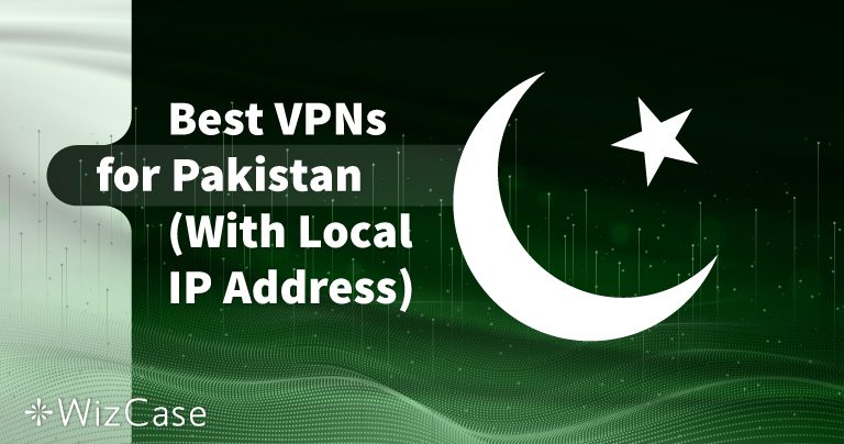 أفضل 4 برامج VPN باكستان + مجَّانية من حيث الأمان والسرعة في عام 2025