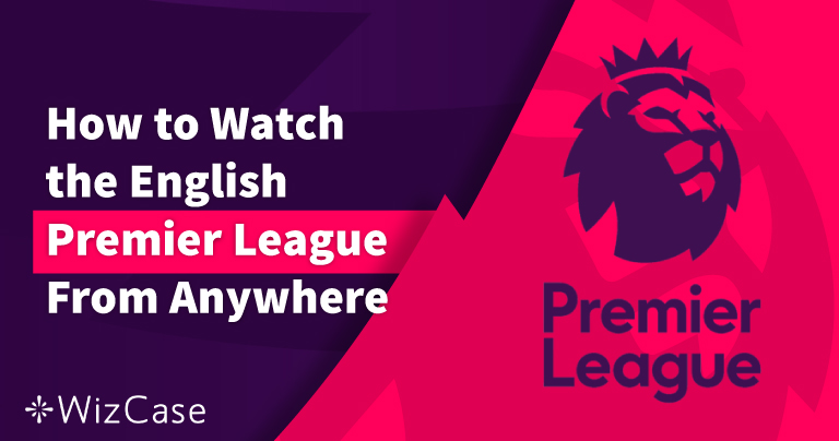 كيف تشاهد مباراة EPL من أي مكان